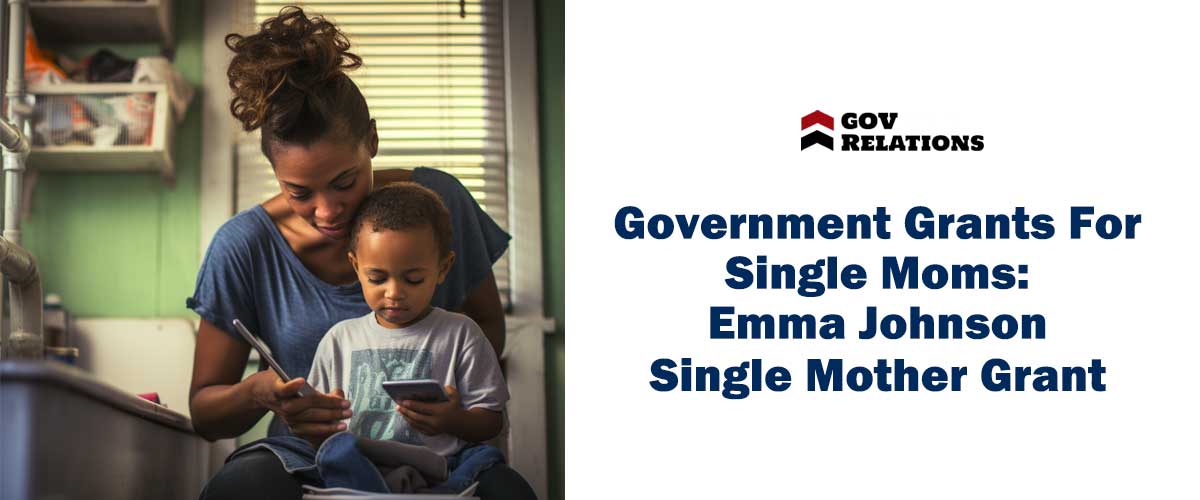 Government Grants For Single Moms: Emma Johnson Single Mother Grant
