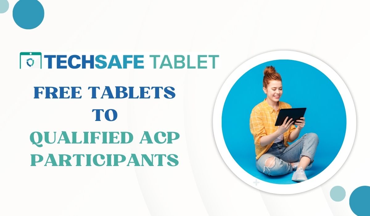 TechSafe Tablet Offers Free Tablets to Qualified ACP Participants